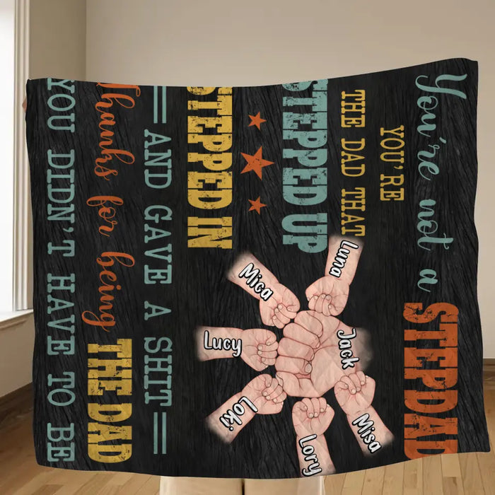 Custom Personalized StepDad Quilt/Single Layer Fleece Blanket - Best Gift Idea For Father's Day - Upto 6 Kids - Thanks For Being The Dad You Didn't Have To Be