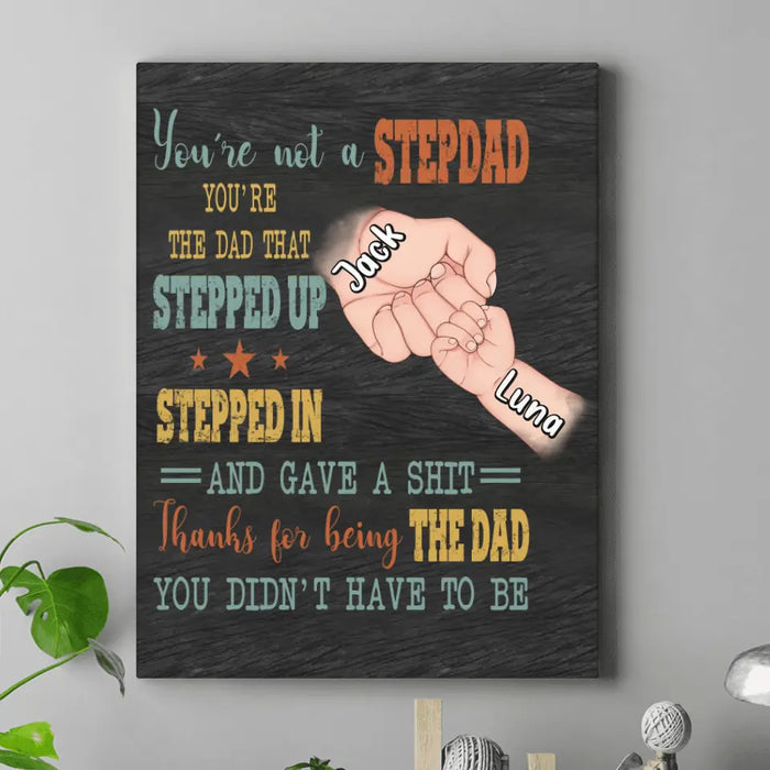 Custom Personalized StepDad Vertical Canvas - Best Gift Idea For Father's Day - Upto 6 Kids - Thanks For Being The Dad You Didn't Have To Be