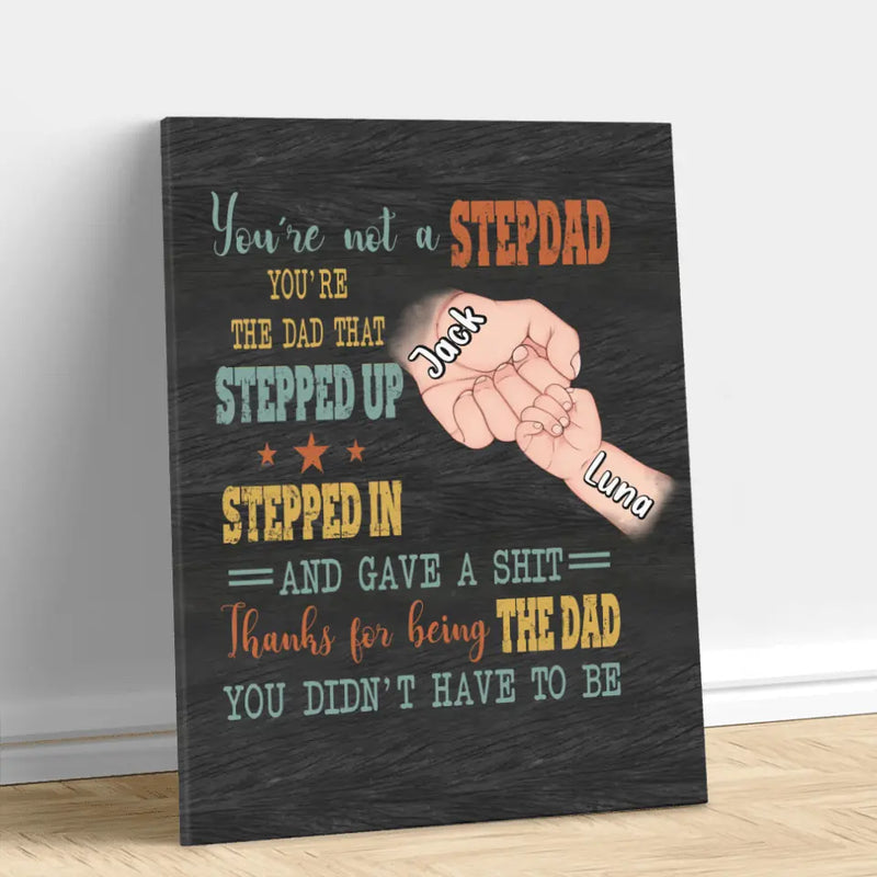Personalized StepDad Vertical Canvas - Best Gift Idea For Father's Day - Up to 6 Kids - Thanks For Being The Dad You Didn't Have To Be