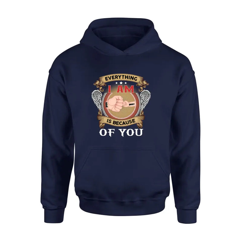 Personalized Father Shirt/Hoodie - Up to 6 Children - Father's Day Gift Idea - Everything I Am Is Because of You