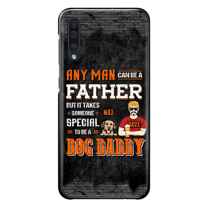 Custom Personalized Dog Daddy Phone Case - Gift Idea For Father's Day/Dog Lovers - Any Man Can Be A Father But It Takes Someone Special To Be A Dog Daddy - Cases For iPhone/Samsung