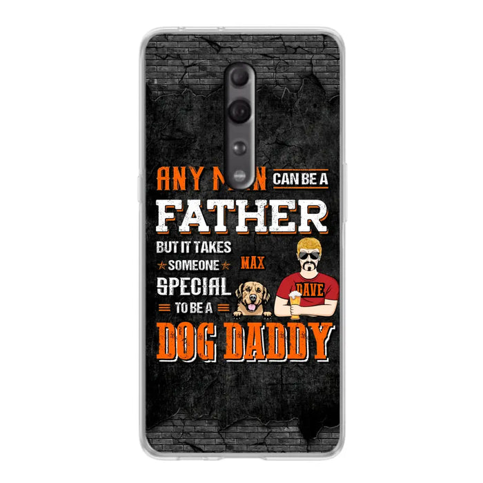 Custom Personalized Dog Daddy Phone Case - Gift Idea For Father's Day/Dog Lovers - Any Man Can Be A Father But It Takes Someone Special To Be A Dog Daddy - Cases  For Oppo/Xiaomi/Huawei