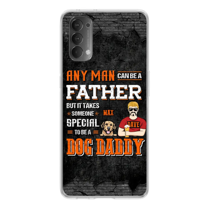 Custom Personalized Dog Daddy Phone Case - Gift Idea For Father's Day/Dog Lovers - Any Man Can Be A Father But It Takes Someone Special To Be A Dog Daddy - Cases  For Oppo/Xiaomi/Huawei