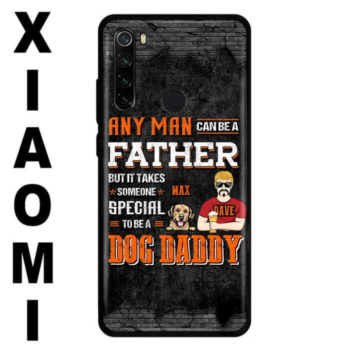 Custom Personalized Dog Daddy Phone Case - Gift Idea For Father's Day/Dog Lovers - Any Man Can Be A Father But It Takes Someone Special To Be A Dog Daddy - Cases  For Oppo/Xiaomi/Huawei