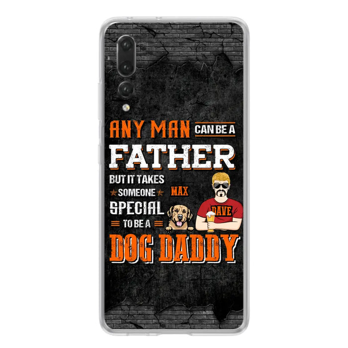 Custom Personalized Dog Daddy Phone Case - Gift Idea For Father's Day/Dog Lovers - Any Man Can Be A Father But It Takes Someone Special To Be A Dog Daddy - Cases  For Oppo/Xiaomi/Huawei