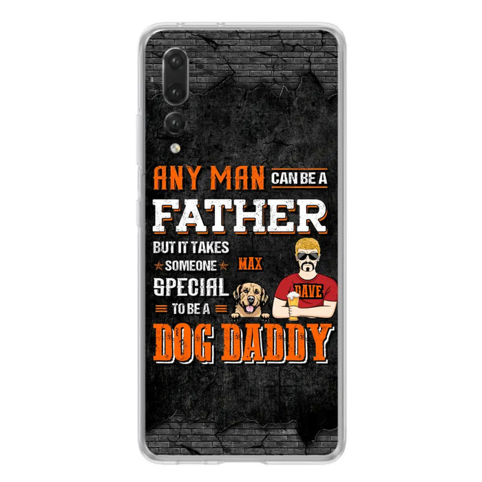 Custom Personalized Dog Daddy Phone Case - Gift Idea For Father's Day/Dog Lovers - Any Man Can Be A Father But It Takes Someone Special To Be A Dog Daddy - Cases  For Oppo/Xiaomi/Huawei