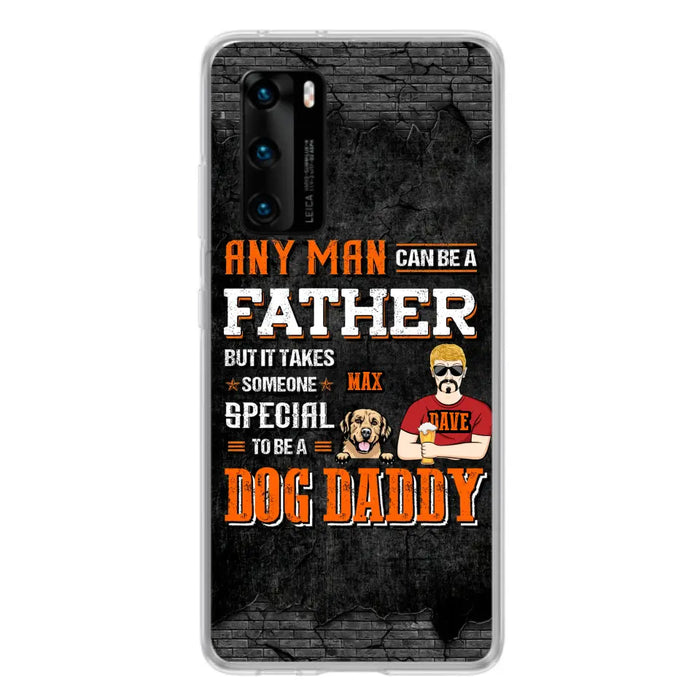 Custom Personalized Dog Daddy Phone Case - Gift Idea For Father's Day/Dog Lovers - Any Man Can Be A Father But It Takes Someone Special To Be A Dog Daddy - Cases  For Oppo/Xiaomi/Huawei