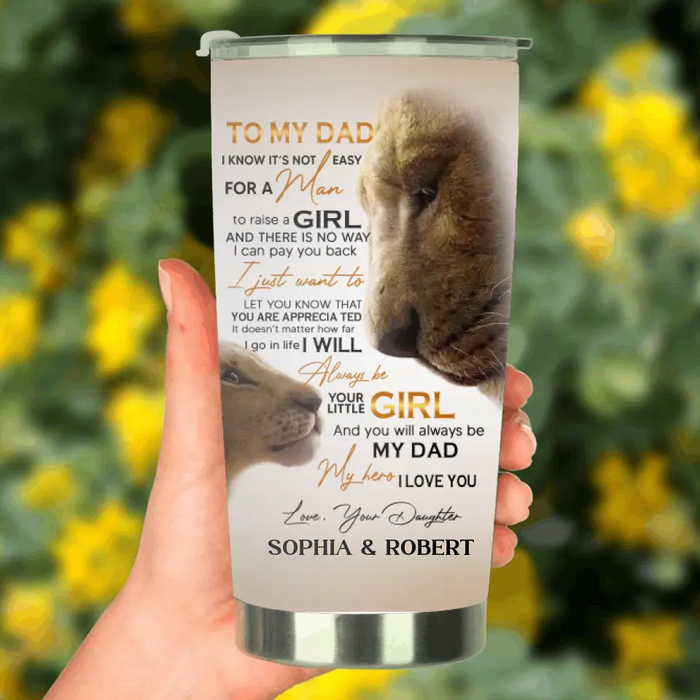 Custom Personalized Father's Day Tumbler - Gift Idea For Father's Day 2023 - To My Dad I Know It's Not Easy For A Man To Raise A Girl