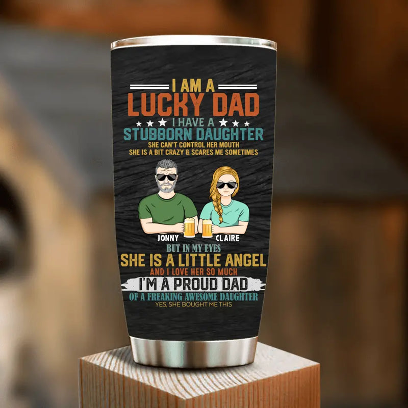 Personalized Dad Tumbler - Father's Day Gift Idea for Dad - I Am A Lucky Dad