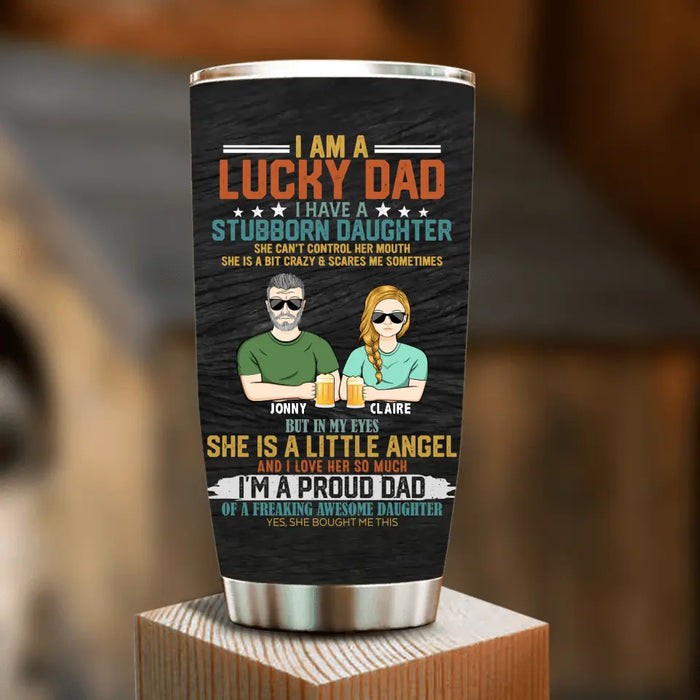 Custom Personalized Dad Tumbler - Father's Day Gift Idea for Dad - I Am A Lucky Dad