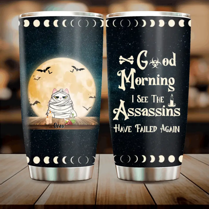 Custom Personalized Halloween Tumbler - Gift Idea For Halloween/ Cat Owner with up to 5 Cats - Good Morning I See The Assassins Have Failed Again