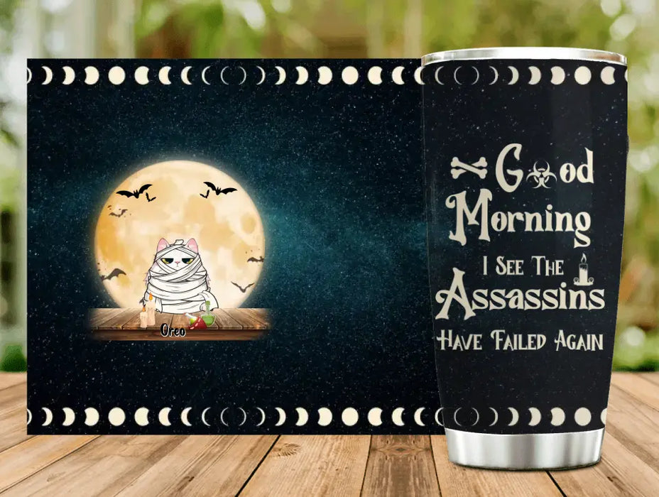 Custom Personalized Halloween Tumbler - Gift Idea For Halloween/ Cat Owner with up to 5 Cats - Good Morning I See The Assassins Have Failed Again