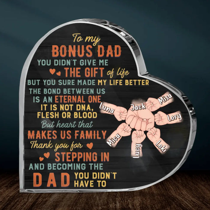 Custom Personalized Bonus Dad Crystal Heart - Best Gift Idea For Father's Day - Upto 6 Kids - To My Bonus Dad You Didn't Give Me The Gift Of Life But You Sure Made My Life Better