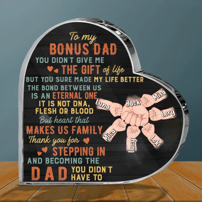 Custom Personalized Bonus Dad Crystal Heart - Best Gift Idea For Father's Day - Upto 6 Kids - To My Bonus Dad You Didn't Give Me The Gift Of Life But You Sure Made My Life Better