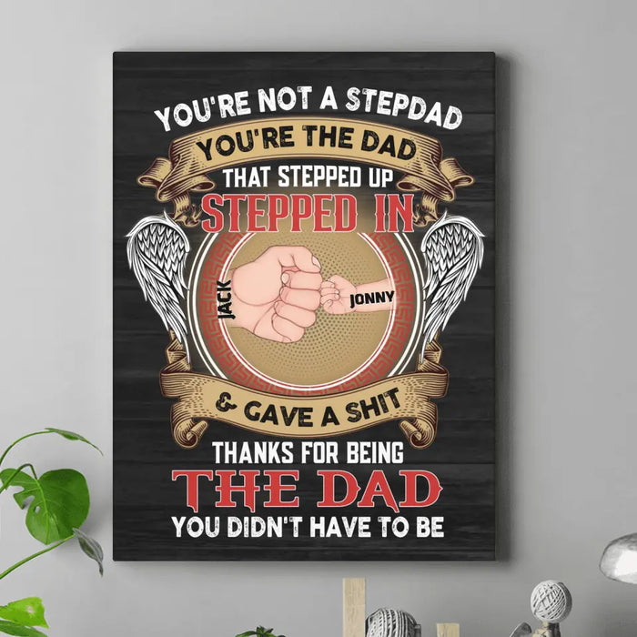 Custom Personalized Stepdad Vertical Canvas - Upto 6 Children - Father's Day Gift Idea - You're Not A Stepdad You're The Dad That Stepped Up