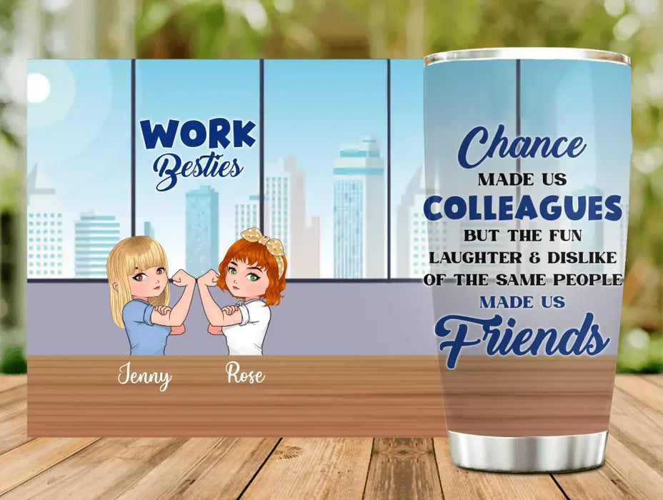 Custom Personalized Work Besties Tumbler - Upto 4 Besties - Gifts Idea for Besties/Colleagues - Chance Made Us Colleagues