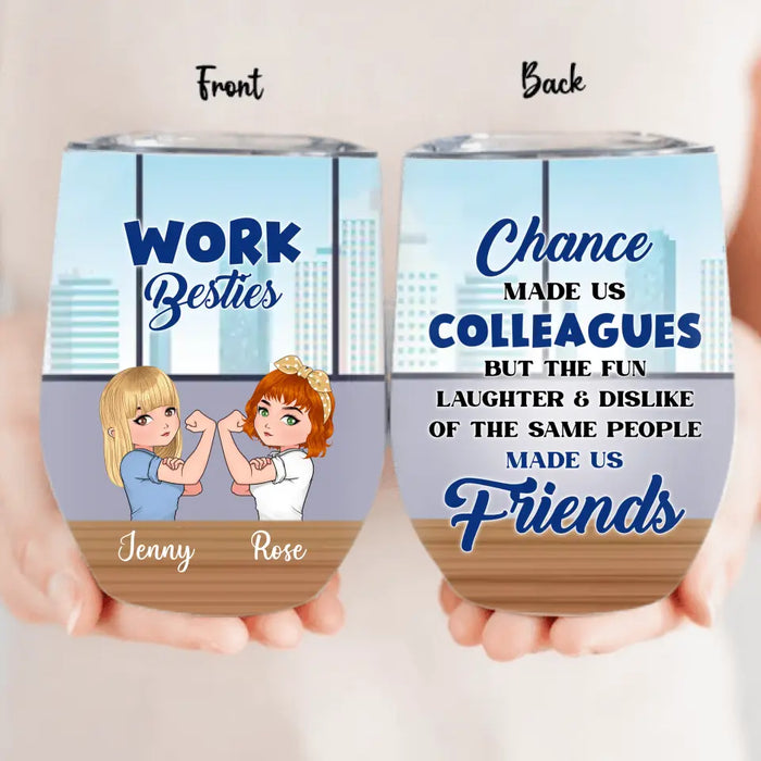 Custom Personalized Work Besties Wine Tumbler - Upto 4 Besties - Gifts Idea for Besties/Colleagues - Chance Made Us Colleagues