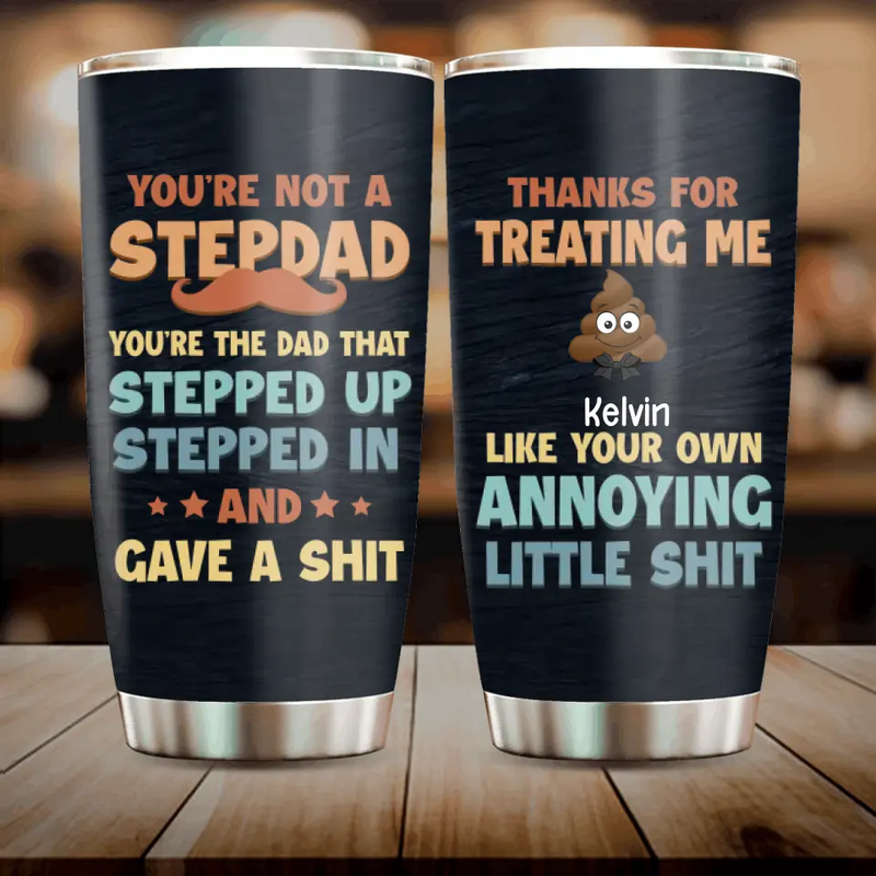 Personalized Stepdad & Little Shits Tumbler - Up to 6 Children - Gift Idea For Father's Day - You're Not A Stepdad You're The Dad That Stepped Up