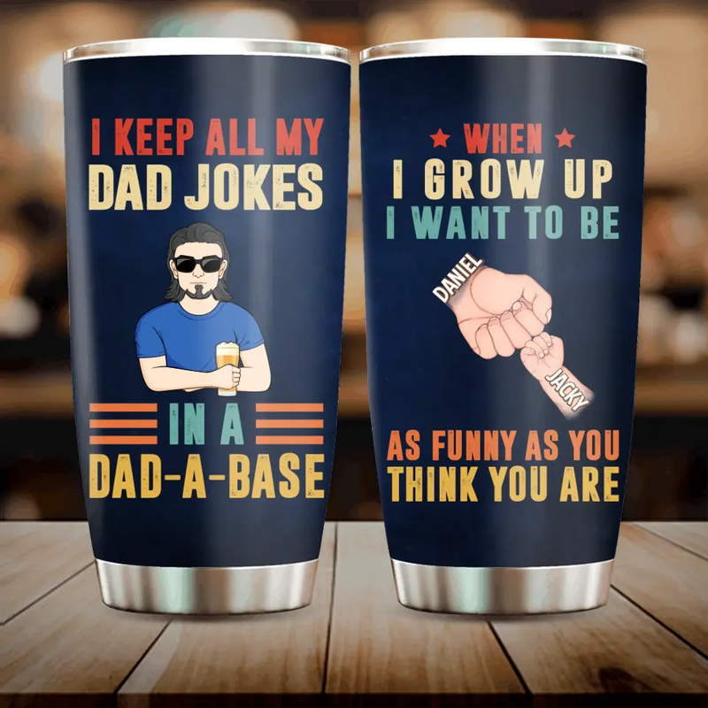 Personalized Dad Tumbler - Up to 6 Children - Father's Day Gift Idea - I Keep All My Dad Jokes In A Dad-A-Base