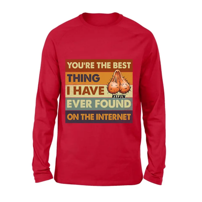 Personalized Shirt/Hoodie - Gift Idea For Father's Day - You're The Best Thing I Have Ever Found On The Internet