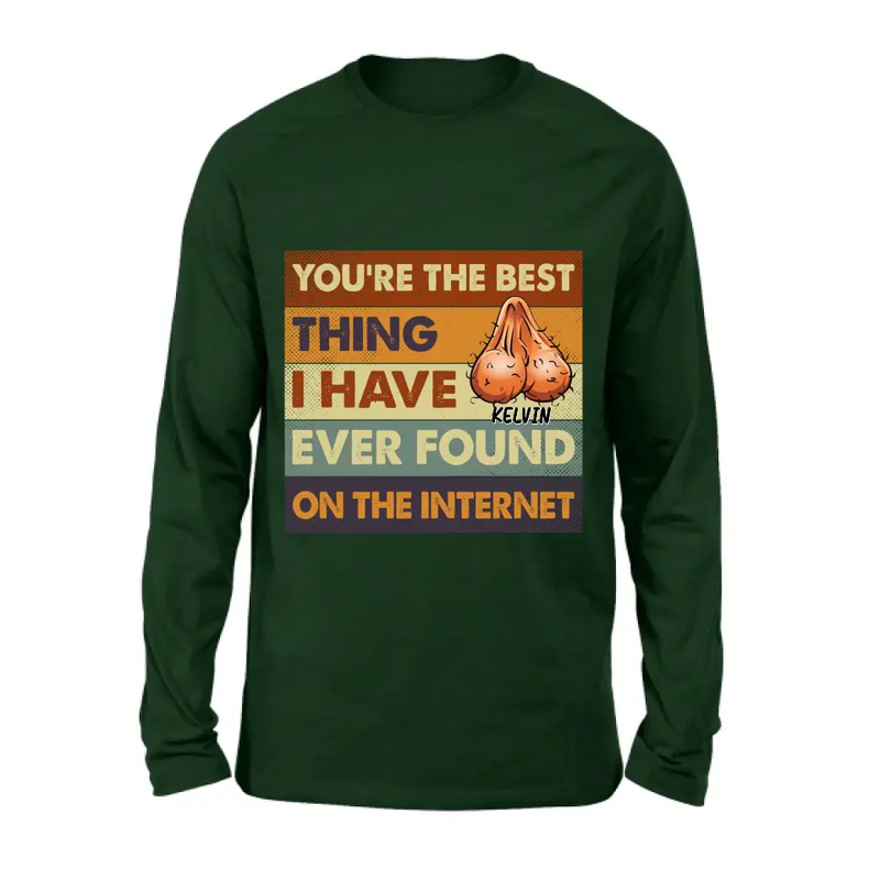 Personalized Shirt/Hoodie - Gift Idea For Father's Day - You're The Best Thing I Have Ever Found On The Internet