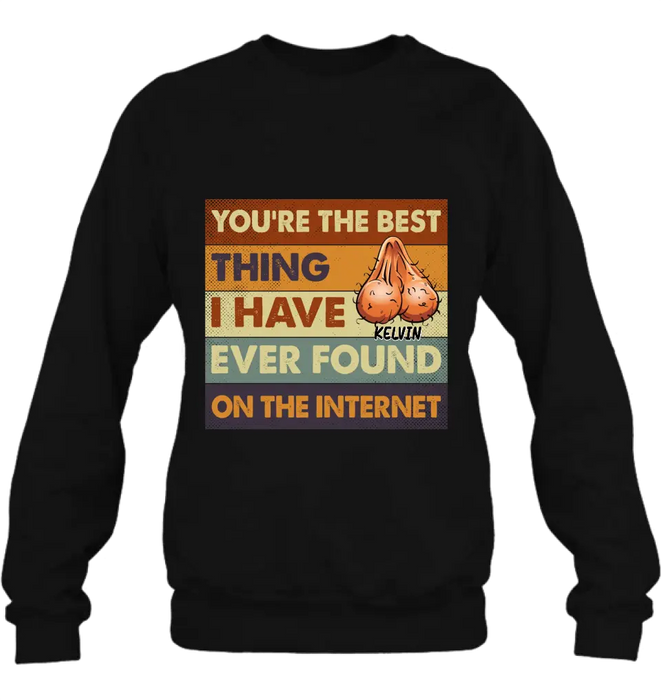 Custom Personalized Shirt/Hoodie - Gift Idea For Father's Day - You're The Best Thing I Have Ever Found On The Internet