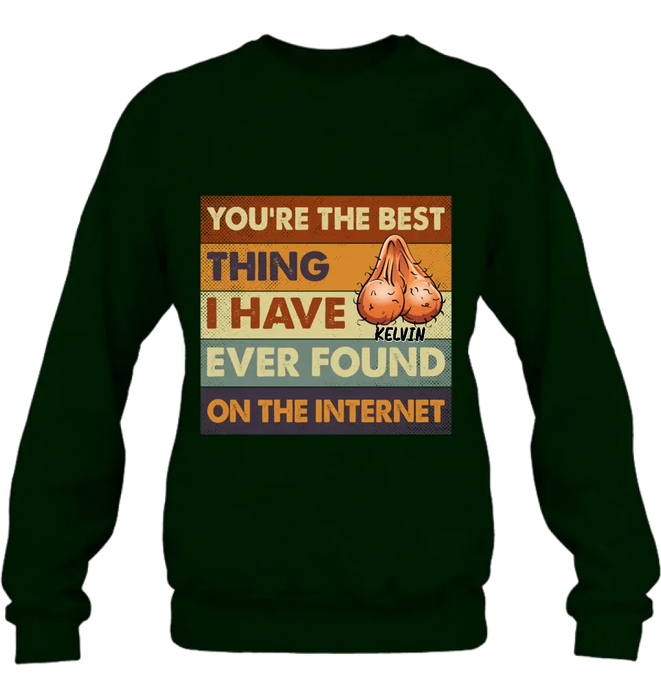 Custom Personalized Shirt/Hoodie - Gift Idea For Father's Day - You're The Best Thing I Have Ever Found On The Internet