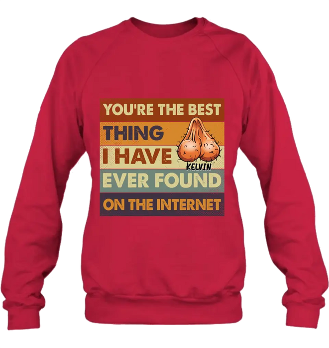 Custom Personalized Shirt/Hoodie - Gift Idea For Father's Day - You're The Best Thing I Have Ever Found On The Internet