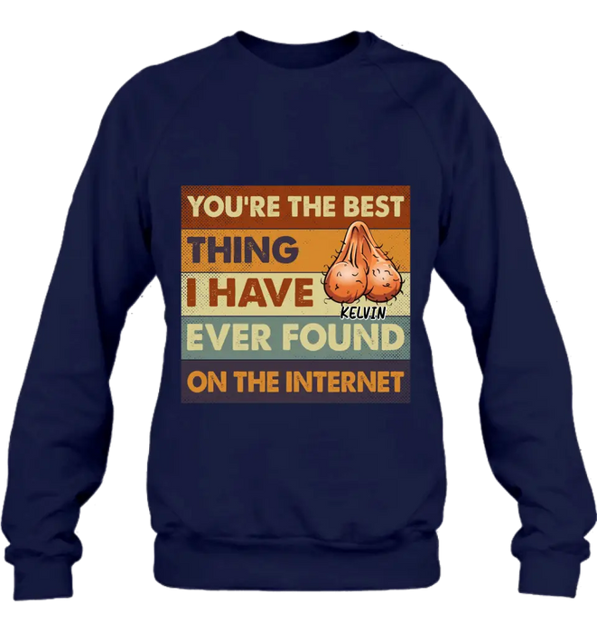 Custom Personalized Shirt/Hoodie - Gift Idea For Father's Day - You're The Best Thing I Have Ever Found On The Internet