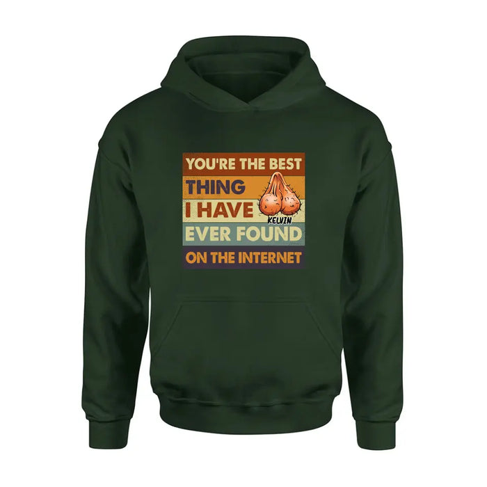 Custom Personalized Shirt/Hoodie - Gift Idea For Father's Day - You're The Best Thing I Have Ever Found On The Internet