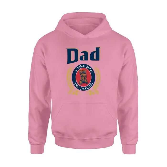 Dad Shirt/Hoodie - Funny Gift Idea for Father's Day - Dad A Fine Man And Patriot