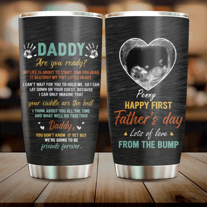 Personalized Bump Upload Photo Tumbler - Gift Idea For First Mother's Day/Father's Day - Daddy Are You Ready? My Life Is About To Start