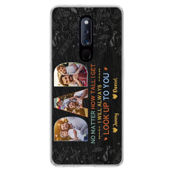 Custom Personalized Dad Photo Phone Case - Father's Day Gift Idea - No Matter How Tall I Get I Will Always Look Up To You - Case for Xiaomi/Huawei/Oppo