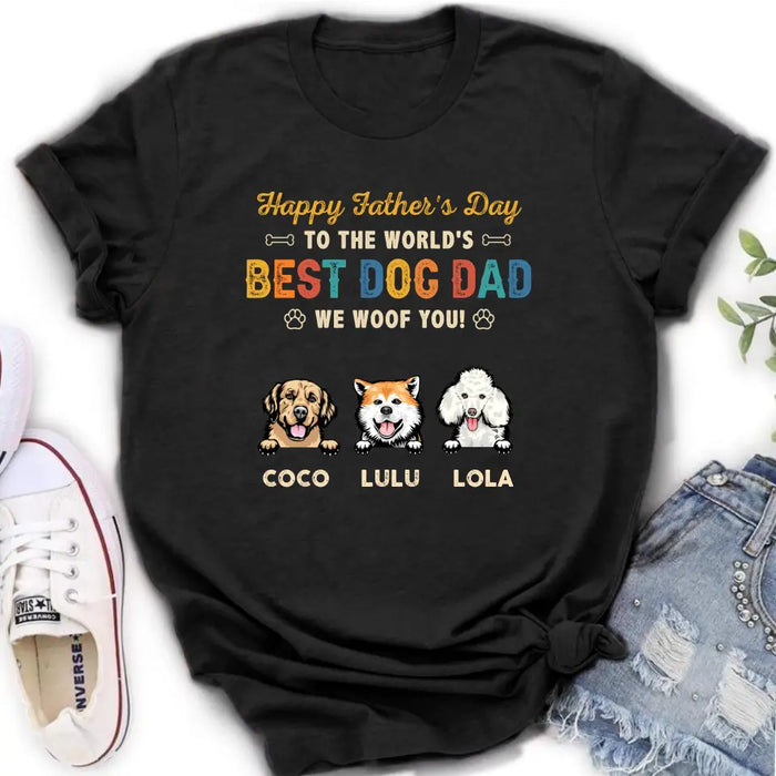 Custom Personalized Dog Dad Shirt/Hoodie - Gift Idea For Father's Day/Dad/Dog Lovers - Upto 3 Dogs - Happy Father's Day To The World's Best Dog Dad We Woof You