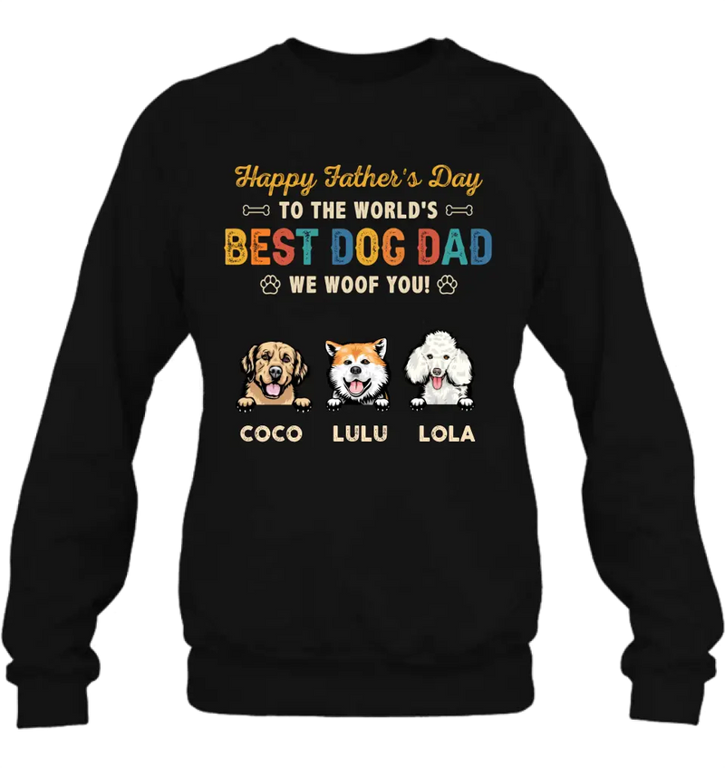 Personalized Dog Dad Shirt/Hoodie - Gift Idea For Father's Day/Dad/Dog Lovers - Up to 3 Dogs - Happy Father's Day To The World's Best Dog Dad We Woof You