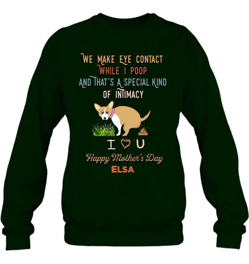 Personalized Funny Dog T-shirt/Hoodie - Gift Idea For Dog Lover/Mother's Day/Father's Day - Up to 4 Dogs - We Make Eye Contact While I Poop