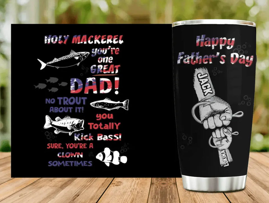 Custom Personalized Fishing Dad Tumbler - Upto 4 Children - Gift Idea For Father's Day - Holy Mackerel You're One Great Dad! No Trout About It!
