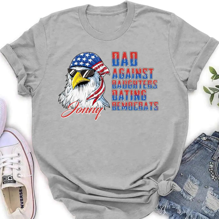 Custom Personalized Dad Shirt/Hoodie - Gift Idea For Father's Day/Independence Day - Dad Against Daughters Dating Democrats