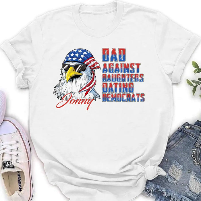 Custom Personalized Dad Shirt/Hoodie - Gift Idea For Father's Day/Independence Day - Dad Against Daughters Dating Democrats