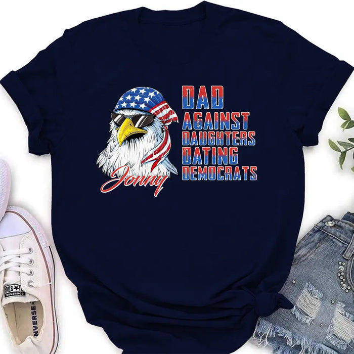 Custom Personalized Dad Shirt/Hoodie - Gift Idea For Father's Day/Independence Day - Dad Against Daughters Dating Democrats
