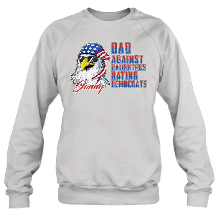 Custom Personalized Dad Shirt/Hoodie - Gift Idea For Father's Day/Independence Day - Dad Against Daughters Dating Democrats