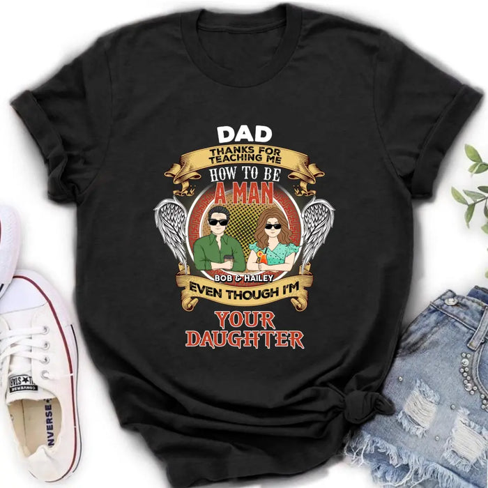 Custom Personalized Dad & Daughter Shirt/Hoodie - Father's Day Gift Idea for Dad From Daughter - Dad Thanks For Teaching Me How To Be A Man