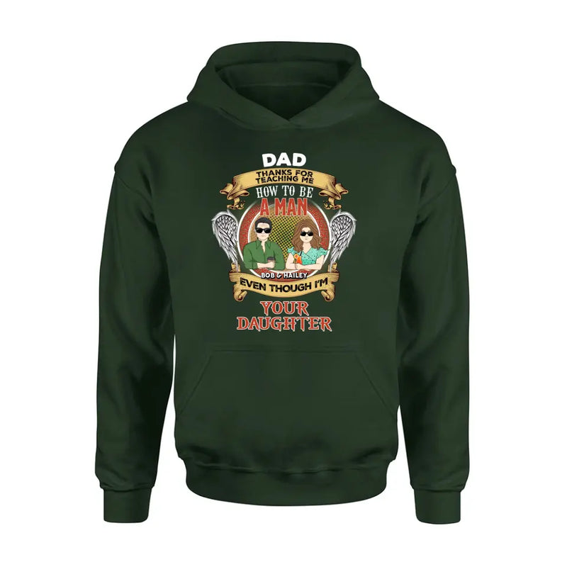 Personalized Dad & Daughter Shirt/Hoodie - Father's Day Gift Idea for Dad From Daughter - Dad Thanks For Teaching Me How To Be A Man