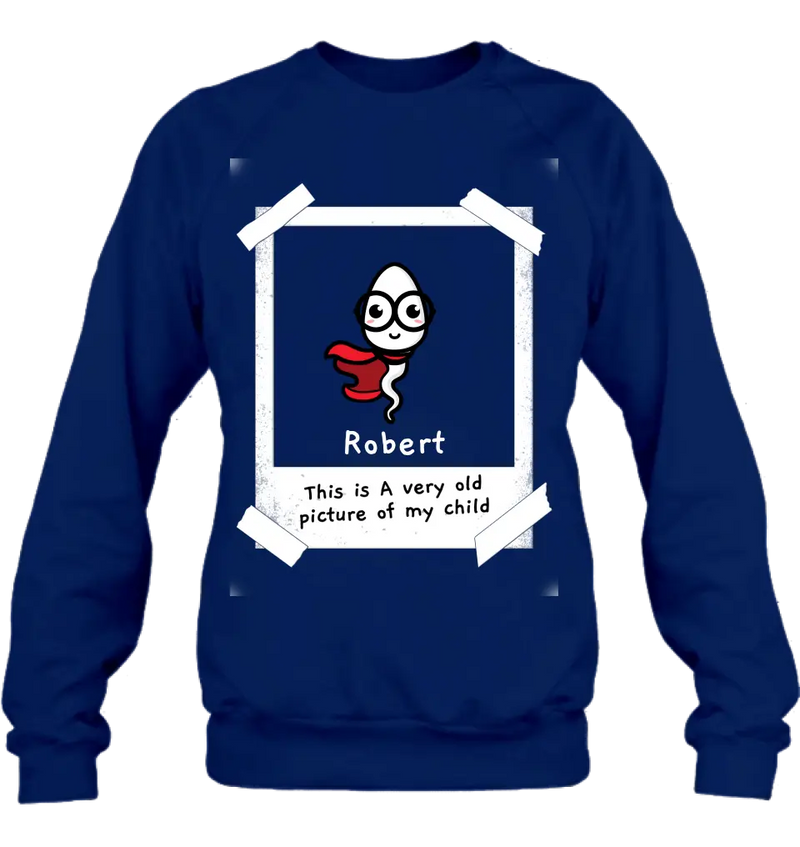 Personalized Sperms Shirt/Hoodie - Gift Idea For Father's Day - Up to 6 Sperms - This Is A Very Old Picture Of My Child