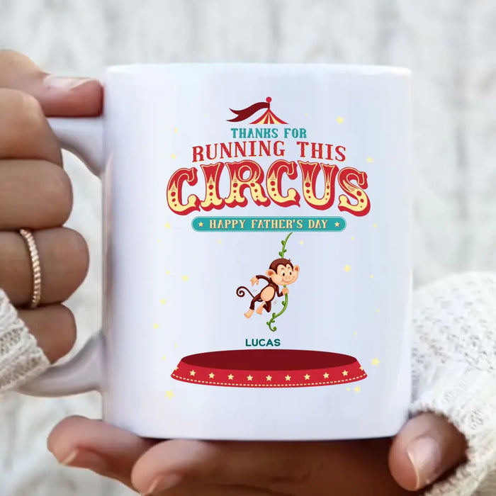 Custom Personalized Father's Day Coffee Mug - Upto 5 Children - Funny Gift Idea for Father's Day - Thanks For Running This Circus