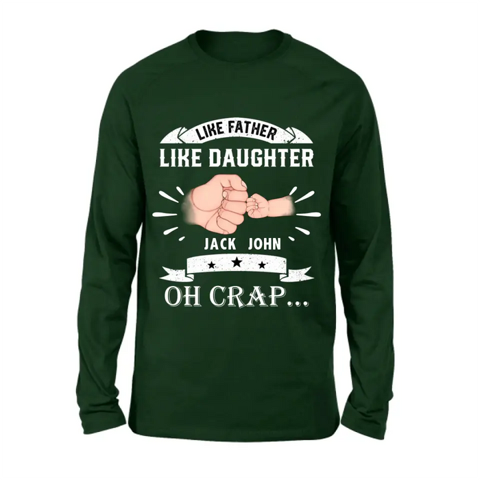 Custom Personalized Dad Shirt/Hoodie - Father's Day Gift Idea for Dad/Father's Day - Upto 4 Kids - Like Father Like Daughter Oh Crap...