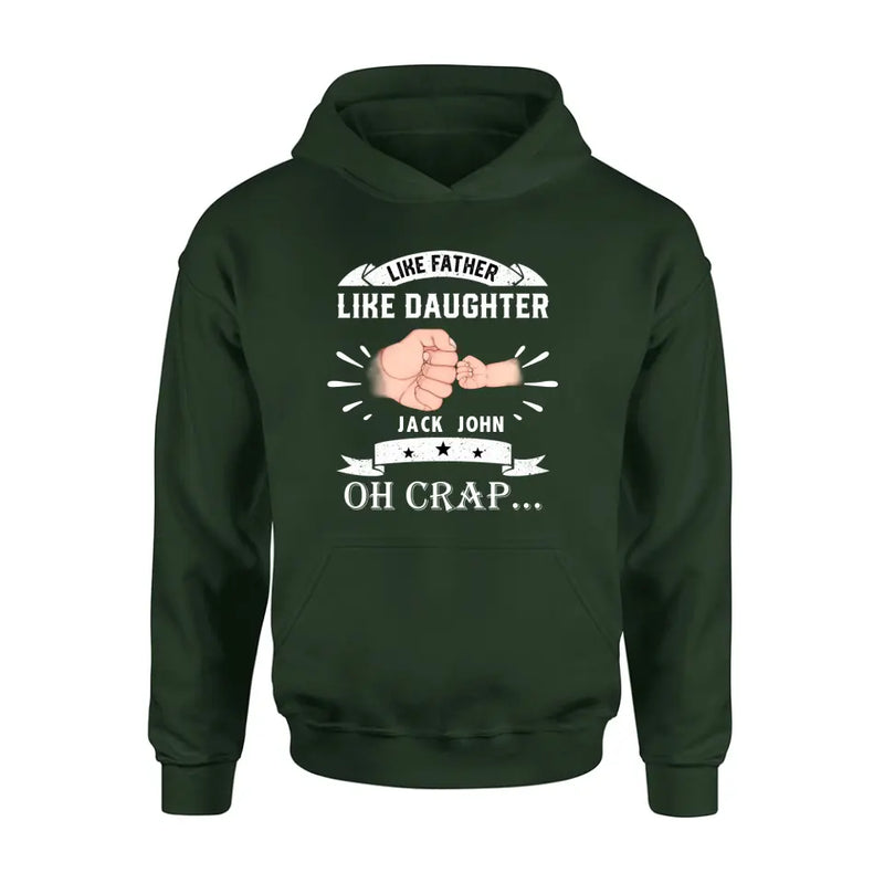 Personalized Dad Shirt/Hoodie - Father's Day Gift Idea for Dad/Father's Day - Up to 4 Kids - Like Father Like Daughter Oh Crap...