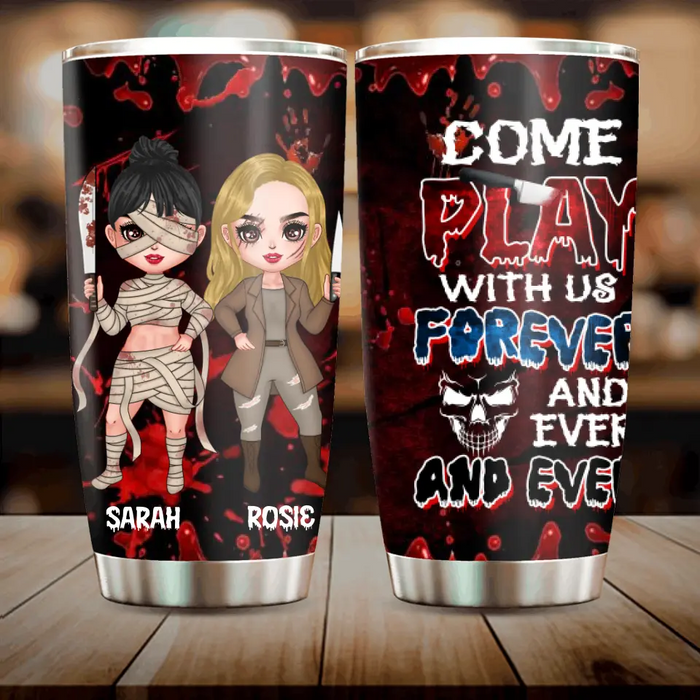 Custom Personalized Horror Besties Tumbler - Halloween Gift for Best Friends - Up to 4 Besties - Come play with us forever and ever and ever