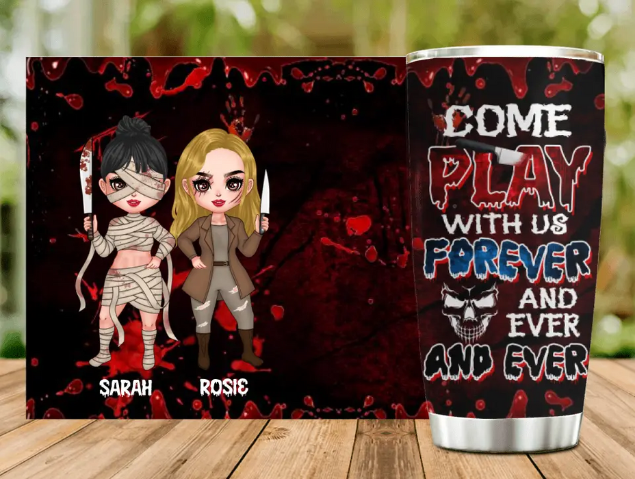 Custom Personalized Horror Besties Tumbler - Halloween Gift for Best Friends - Up to 4 Besties - Come play with us forever and ever and ever