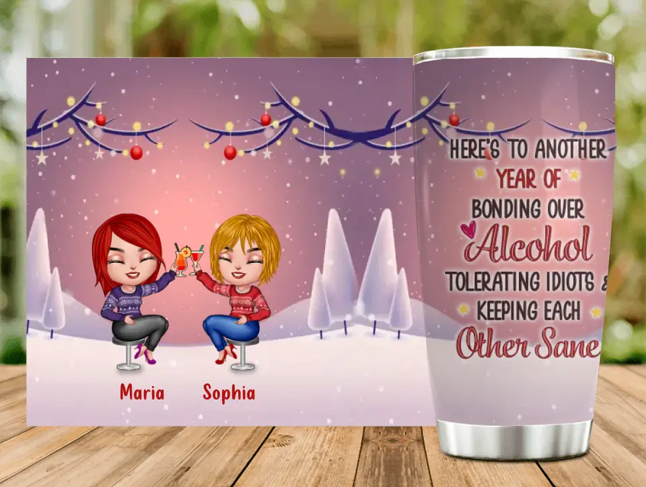 Custom Personalized Friends Tumbler - Upto 4 People - Christmas Gift Idea for Friends/Sisters/Besties -	
 Here's To Another Year Of Bonding Over Alcohol Tolerating Idiots & Keeping Each Other Sane